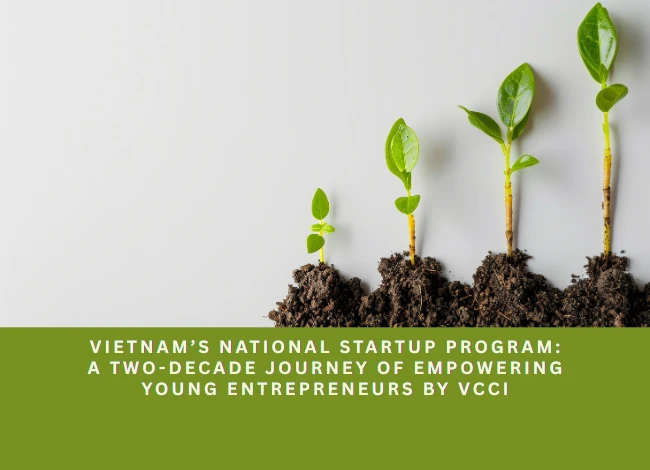Vietnam’s National Startup Program: A Two-Decade Journey of Empowering Young Entrepreneurs by VCCI